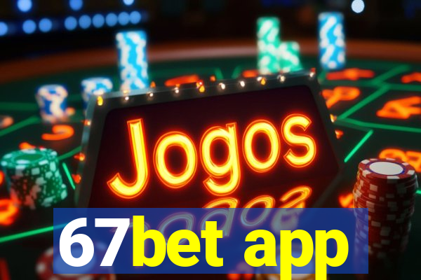 67bet app